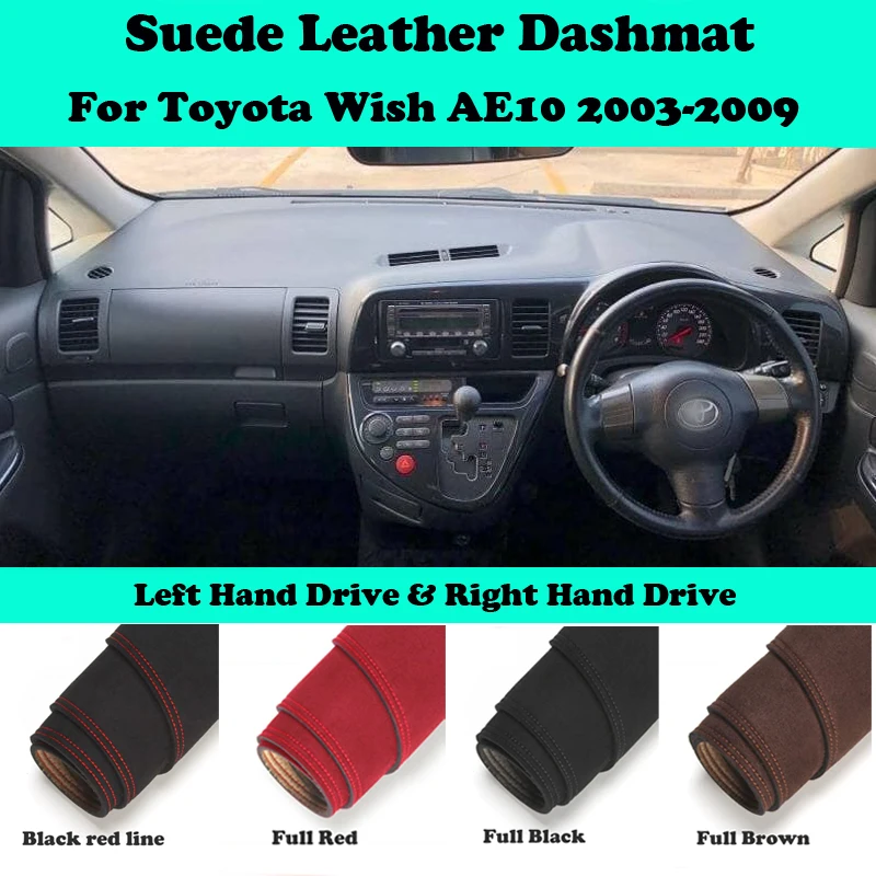For Toyota Wish AE10 2003 2004-2009 Suede Leather Dashmat Dashboard Cover Pad Dash Mat Carpet Car-Styling Accessories LHD RHD