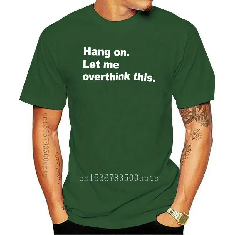 

Hang on. Let me overthink this Print Women tshirt Cotton Casual Funny t shirt For Lady Girl Top Tee Hipster Drop Ship Y-89