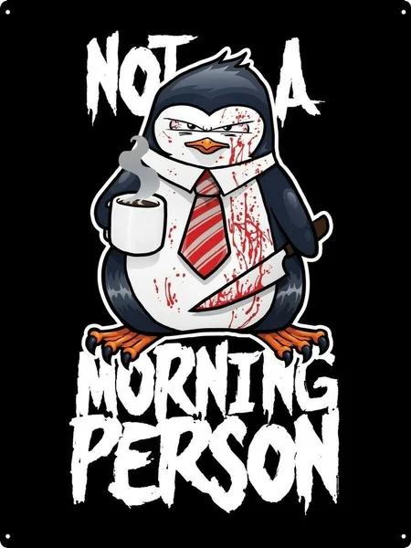 

Psycho Penguin Tin Sign Not A Morning Person Black 20x30 cm