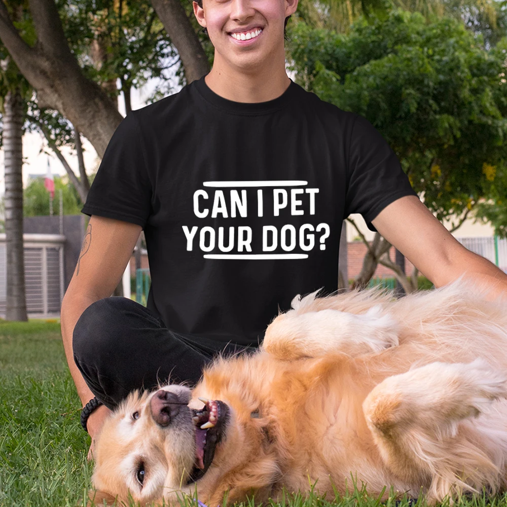 

Can I Pet Your Dog Animal Lover Graphic Novelty Sarcastic Funny Mens T Shirt Summer Short Sleeve T-shirt Male Top Tees