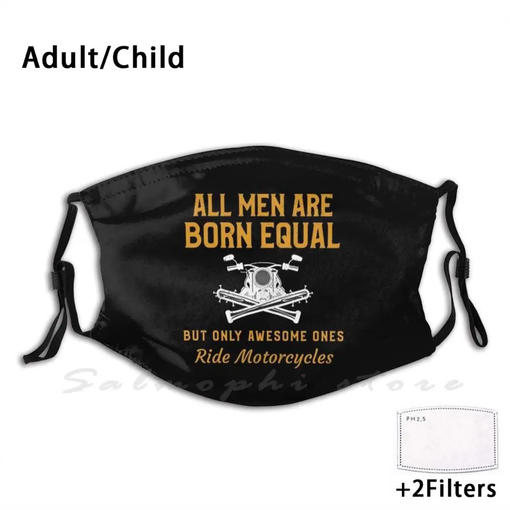 

Mask All Men Are Born Equal. Only Awesome Ones Ride Motorcycles Funny Biker Design Motorbike Motorcycle Bike Biker Logo Racing
