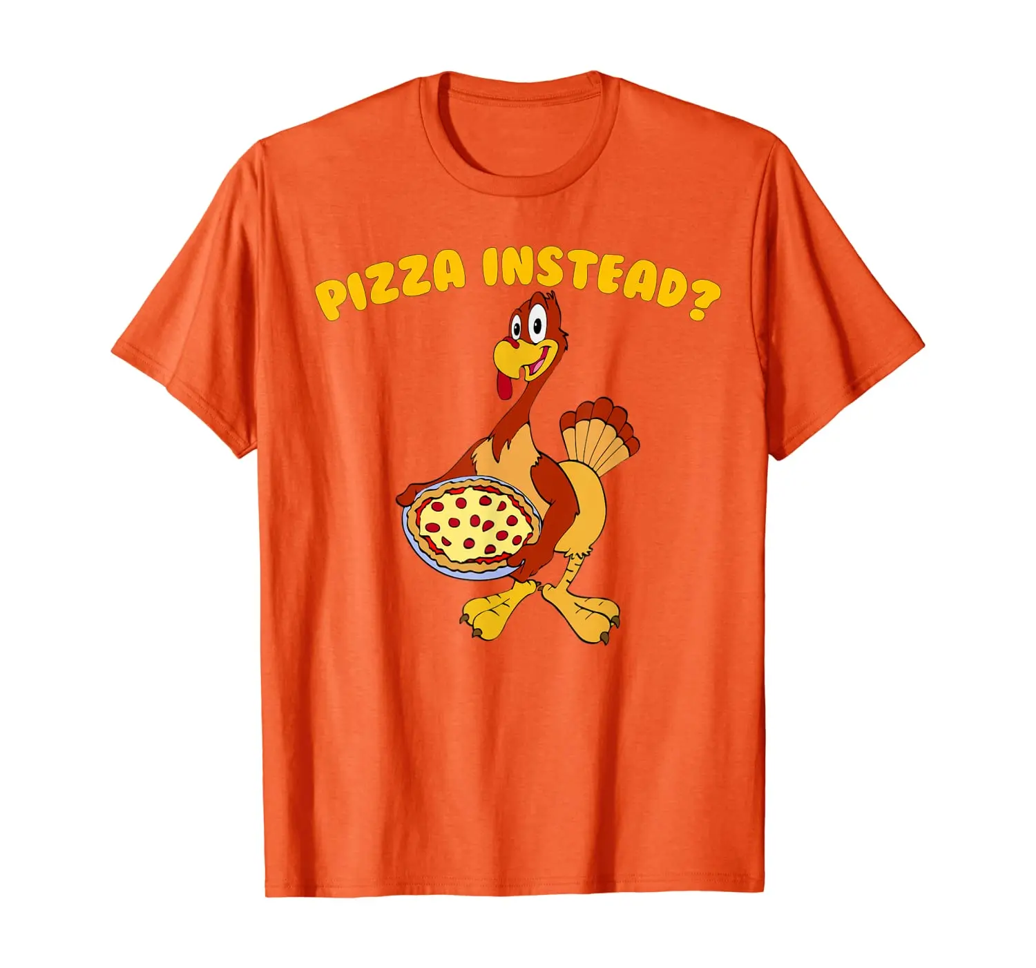 

Pizza Instead Funny Turkey Thanksgiving Gifts T-Shirt