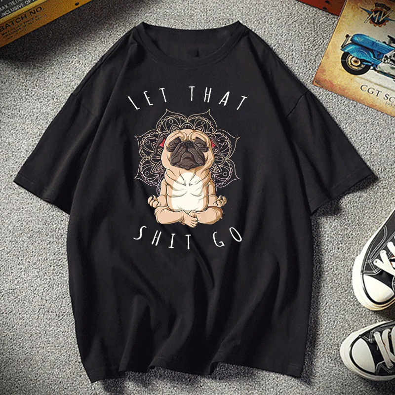 

Let That Shit Go Pug Yoga Female T-Shirt Men Print Aesthetic Harajuku Top Women's Summer Clothing Vogue T-Shirt 90s Hipster