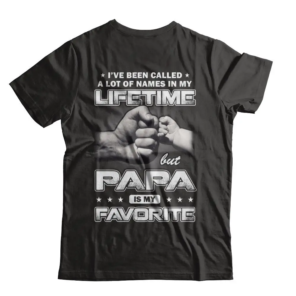 

I've Been Called A Lot of Names In My Lifetime But PAPA Is My Favorite T-Shirt Cotton O-Neck Short Sleeve Men's T Shirt