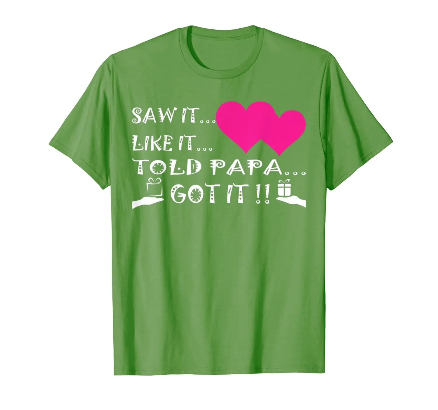 

Saw It Liked It Told Papa Got It Funny Dad Father T-Shirt
