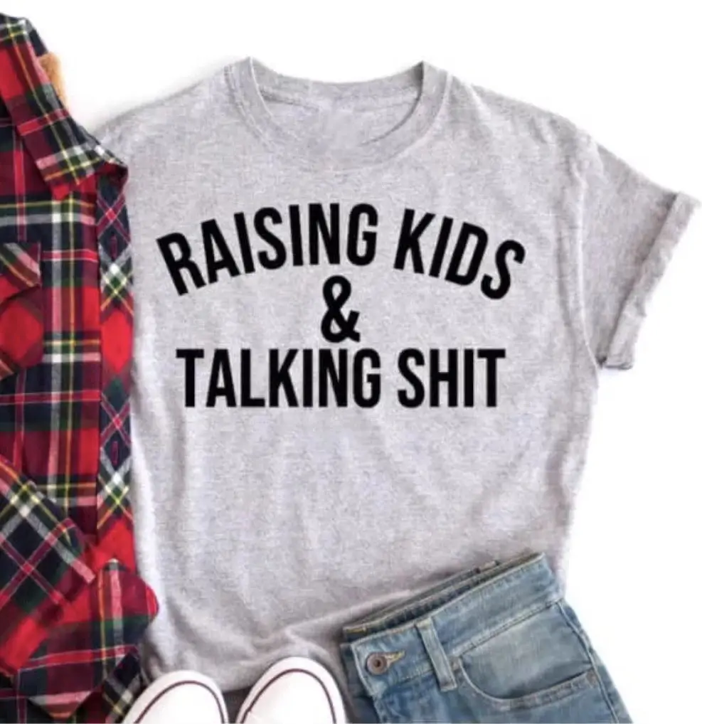 

Raising kids and talking s**t T-Shirt Funny Casual grunge tumblr 100% cotton women unisex Graphic shirts tee top drop shipping