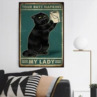 Черная кошка с туалетной бумагой, салфетки с вашими ягодицами, моя леди, атласная искусственная живопись, вывеска, Настенный декор, плакат