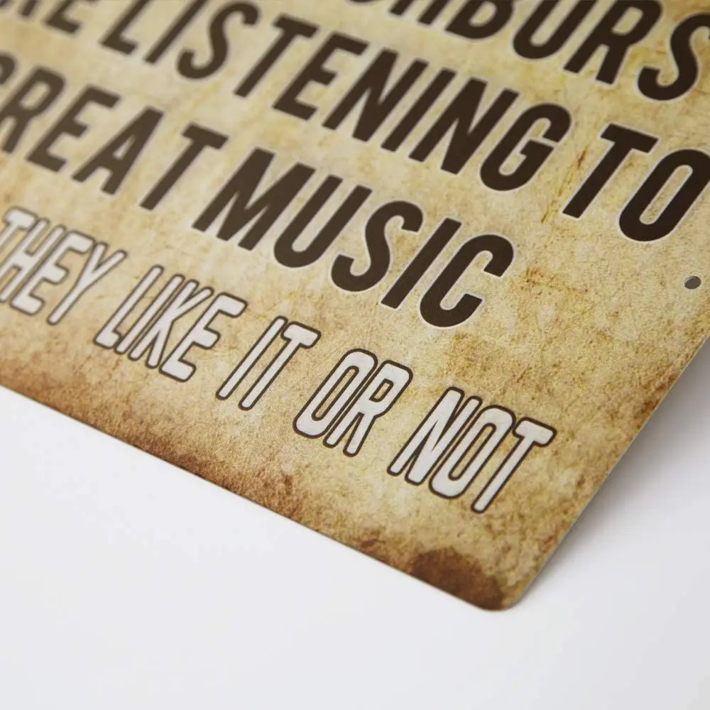 

Putuo Decor Funny Metal Tin Sign Bar Man Cave Wall Decor My Neighbors are Listening to Great Music 12"X8"