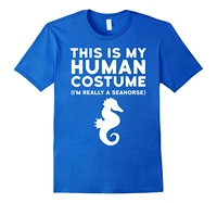 this is my human costume im really a seahorse shirt new arrival male tees casual boy t shirt discounts short sleeve t shirt