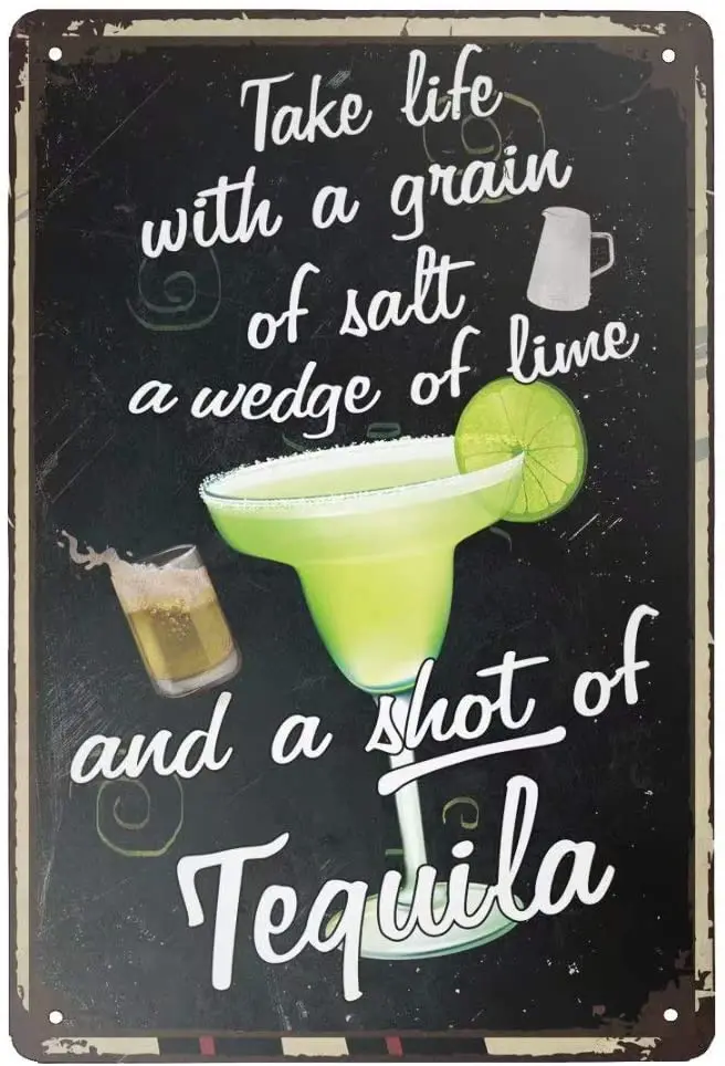 

Retro Tin Sign Take Life with a Grain of Salt, A Wedge of Lime and a Shot of Tequila Vintage Metal Sign for Wall Poster for Home