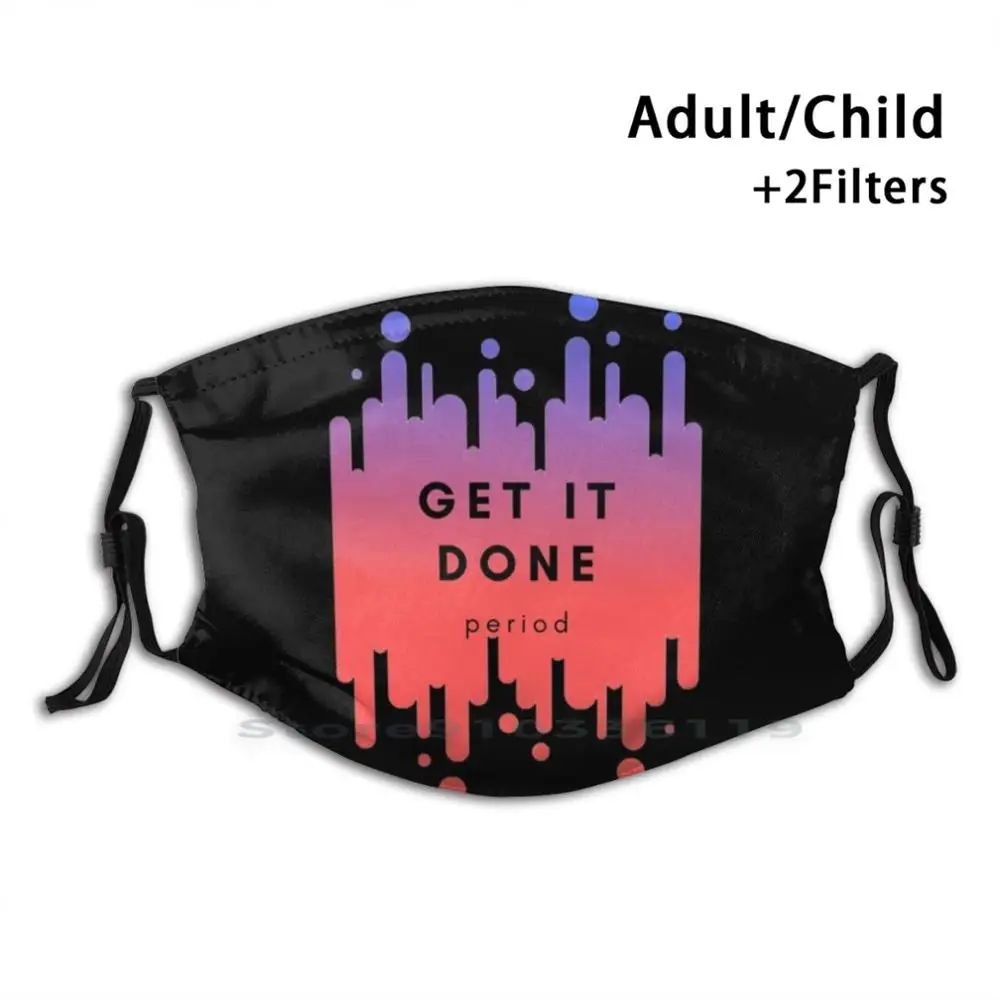 

Get It Done Adult Kids Washable Funny Face Mask With Filter Productivity Motivational Get It Done Get Shit Done Do Stuff