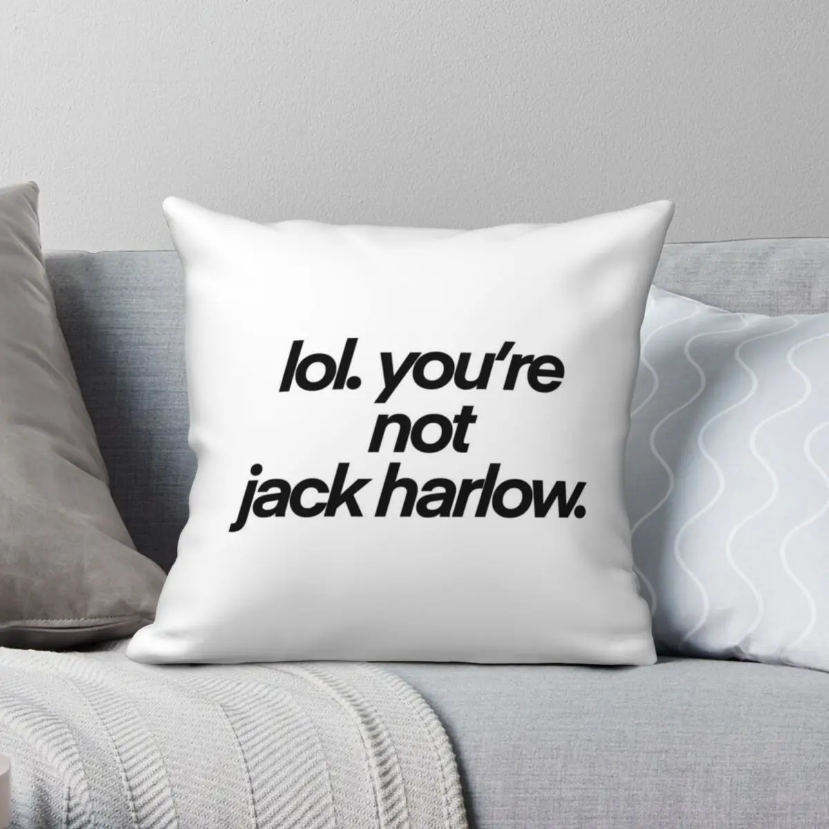 

You're Not Jack Harlow Square Pillowcase Polyester Linen Velvet Pattern Zip Decor Car Cushion Cover