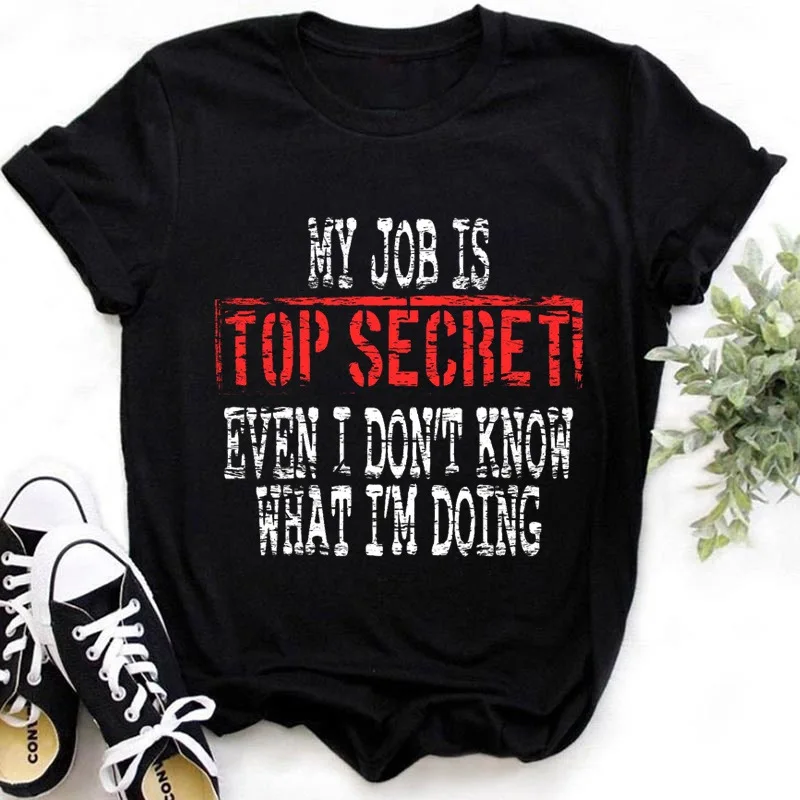 

MY JOB IS TOP SECRET Print T Shirt Women Short Sleeve O Neck Loose Tshirt Summer Women Causal Tee Shirt Tops Camisetas Mujer