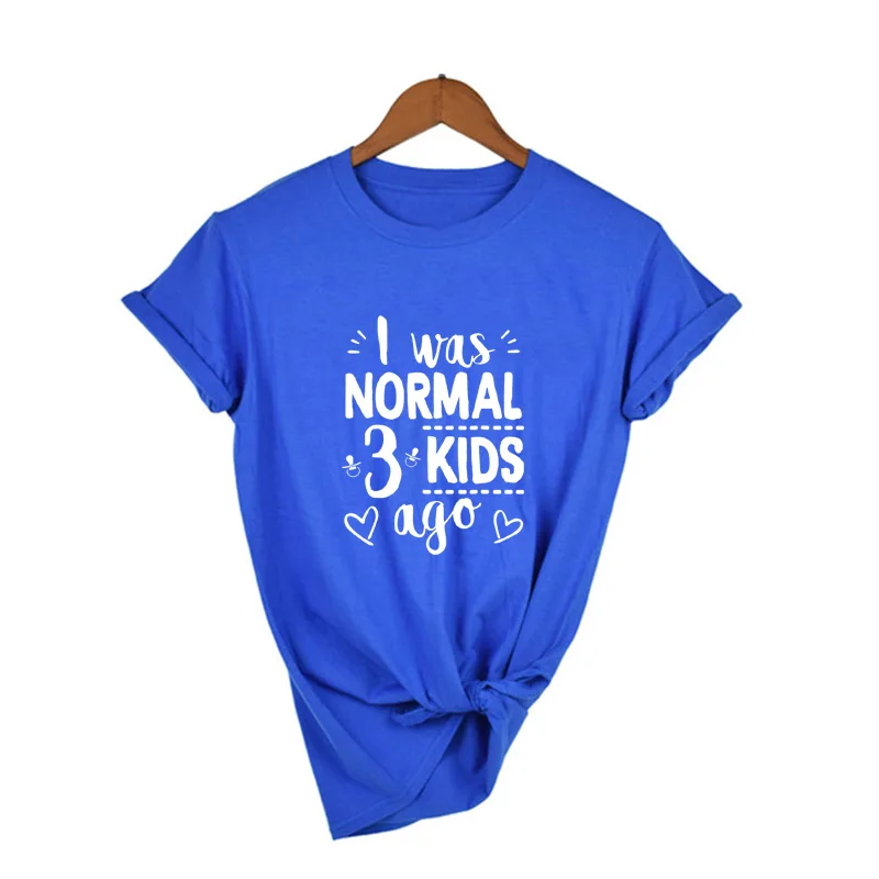 

I Was Normal Three Kids Ago Graphic Tees Women Mom Life Mother's Day Gift Harajuku Aesthetic Tumblr Female Clothes Camisetas Top