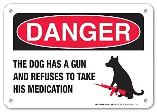 

The Dog Has a Gun and Refuses to Take His Medication Tin Sign Size:(30 X 20cm) /(30 X 15cm)