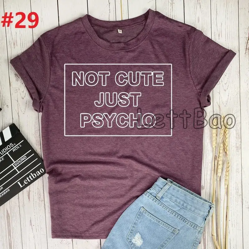 

Not Cute Just Psycho 18 Colors Letter Print T Shirt Women Short Sleeve O Neck Loose Tshirt Summer Fashion Women Tee Shirt Tops