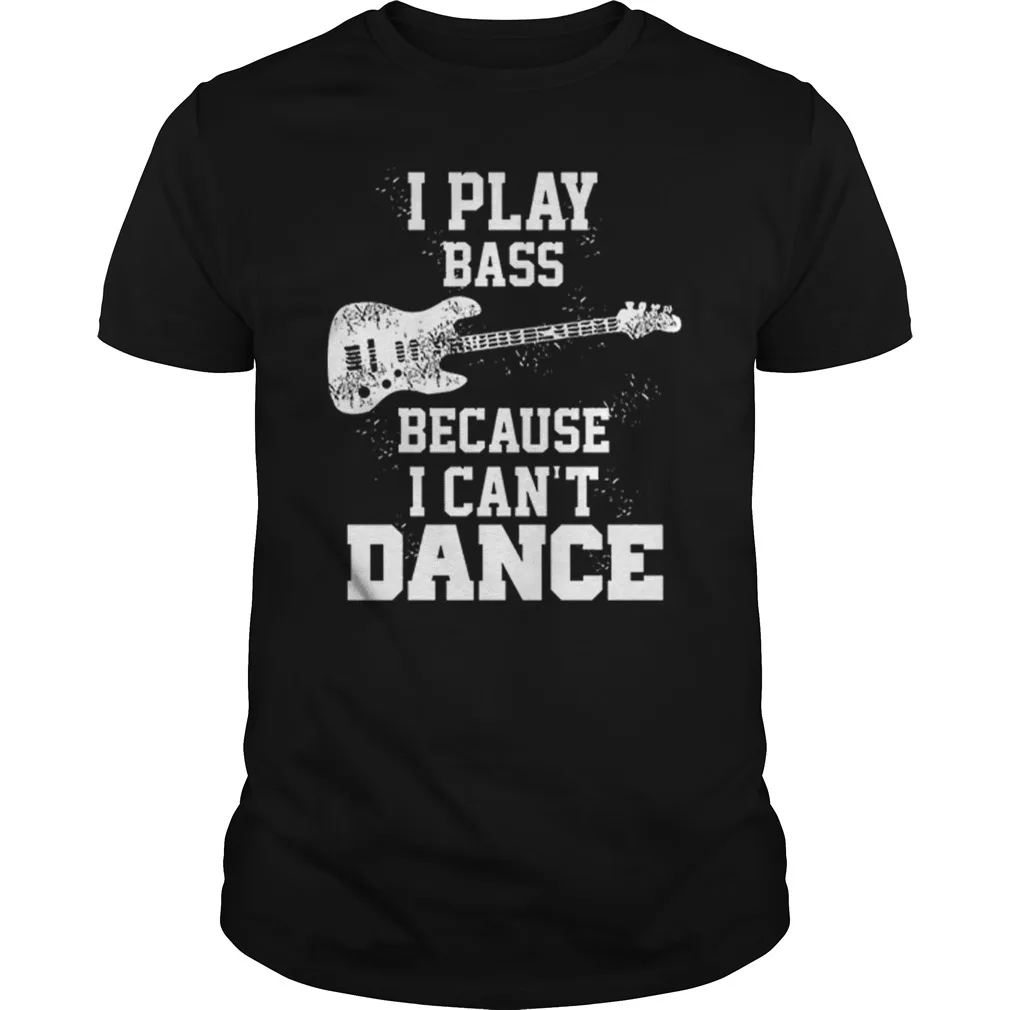 

Я играю на бас-гитаре, потому что я не могу танцевать мужскую футболку