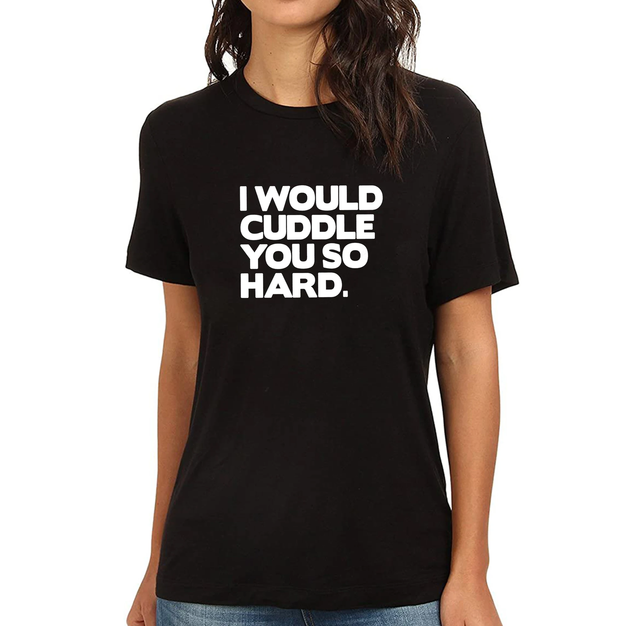 

Lyprerazy I Would Cuddle You So Hard Black Funny Casual Printed Women's T-shirt