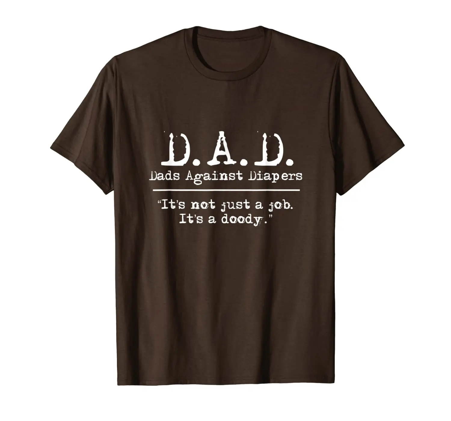 

D.A.D. Dads Against Diapers Men's Humor Meme Quote Shirt