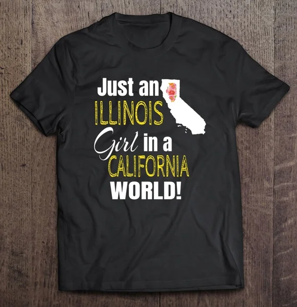

Just An Illinois Girl In A California World - T-shirts