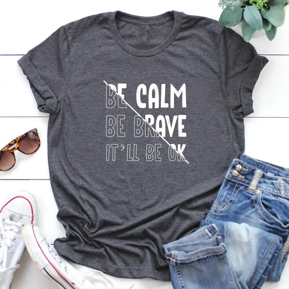 Футболка с надписью Be Calm Brave It Will Ok забавная футболка из 100% хлопка цитатами tumblr