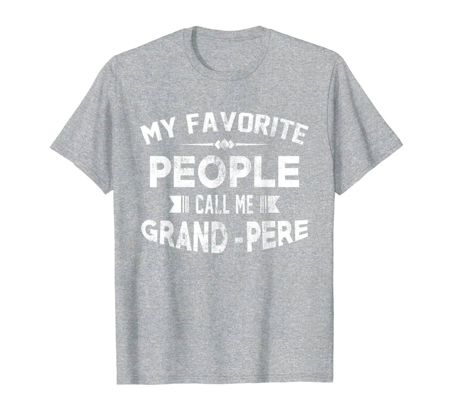 

Mens My Favorite People Call Me Grand-Pere French Grandpa Funny T-Shirt