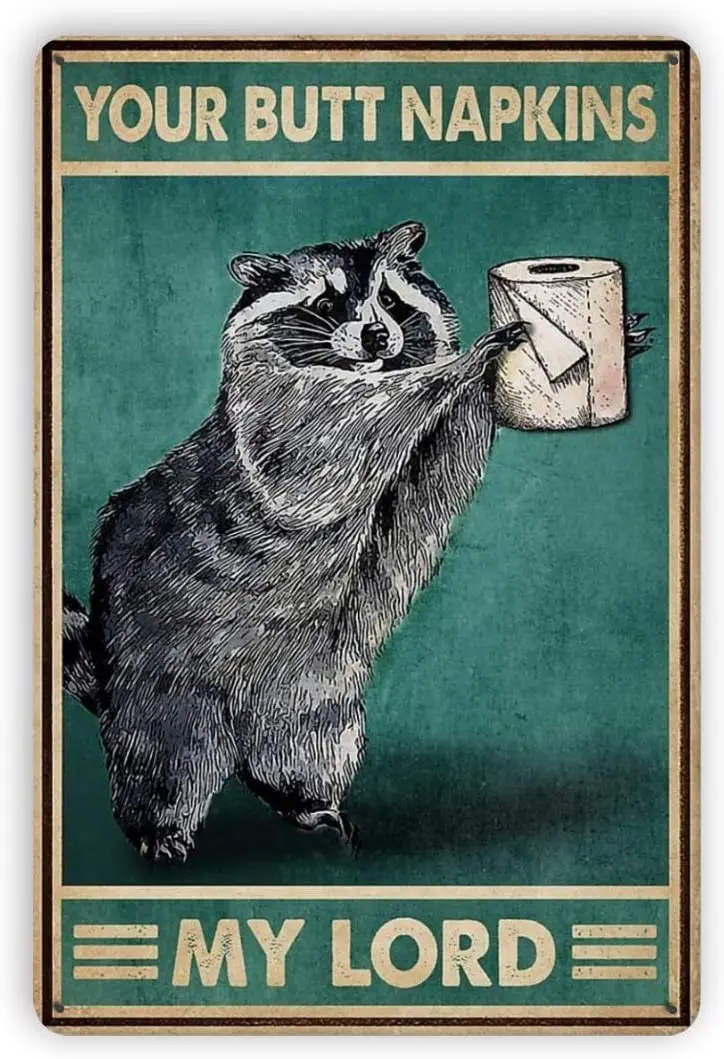 

Your Butt Napkins My Lord Raccoon Paper Toilet Funny Poster Aluminum Metal Sign Wall Decor Bathroom Signs 8x12 inch