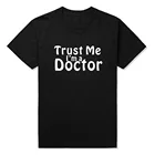 Классная Повседневная футболка с надписью Trust Me I'm A Doctor, забавная футболка для студентов и медсестер, мужские топы с коротким рукавом, футболки