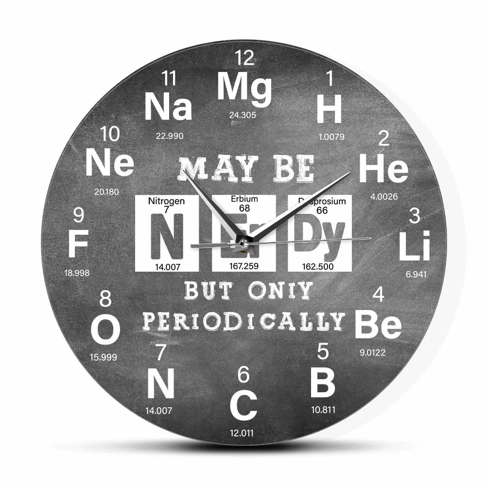 

I Maybe Nerdy But Only Periodically Organic Physics Biology Wall Clock School Classroom Lab Decor Chemistry Nerds Science Gift