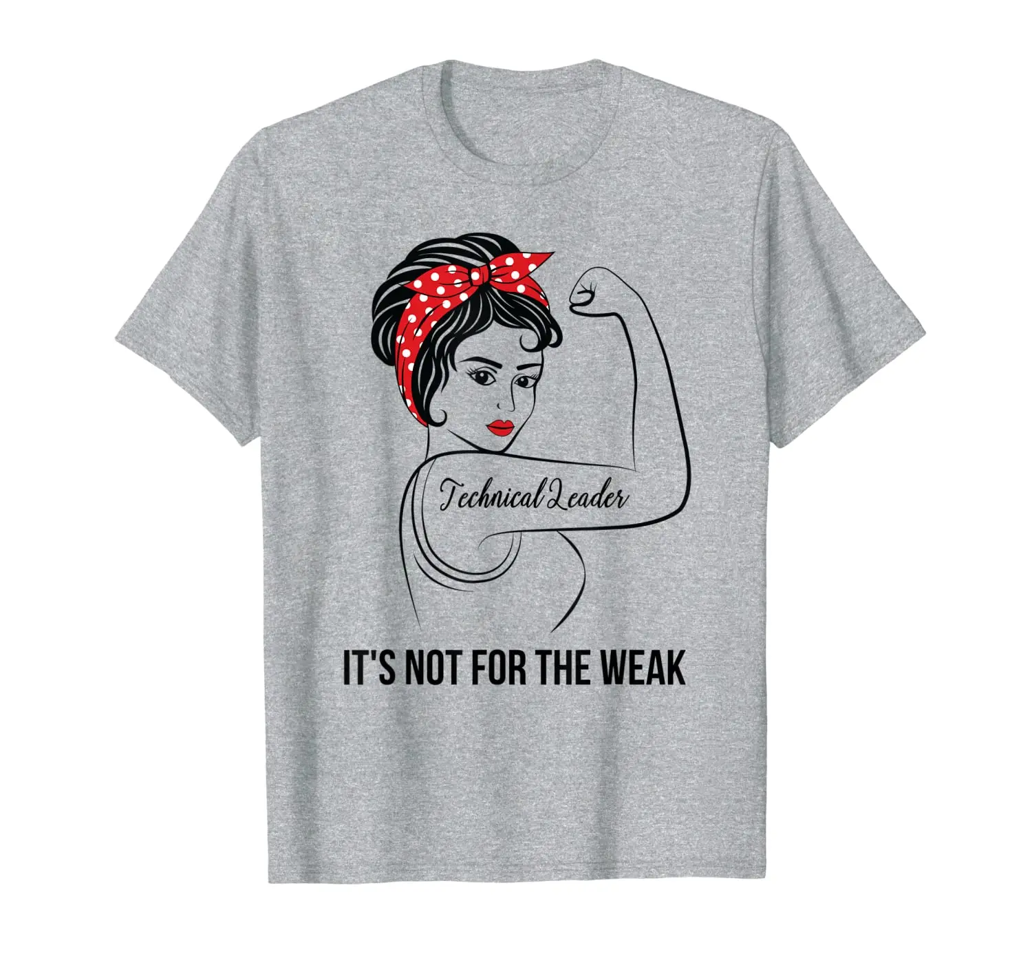 

Technical Leader Not For The Weak T-Shirt