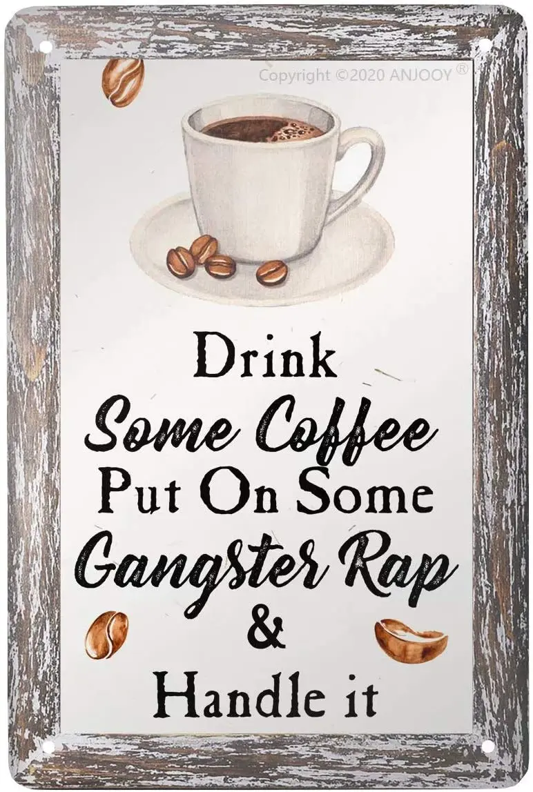 

Retro Decorative Metal Tin Sign Drink Some Coffee Put on Some Gangstes Rap and Handle It Coffee Shop Wall Decoration Metal Plate