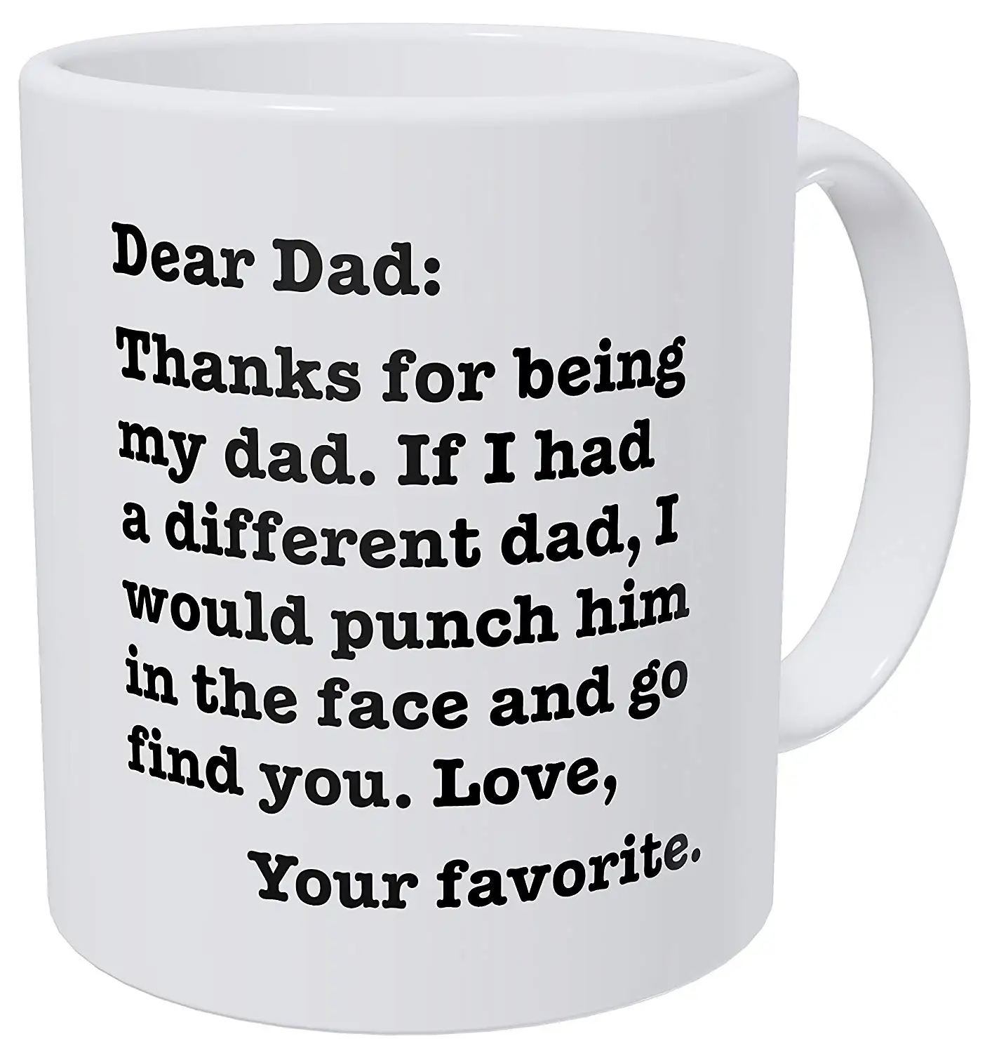 Dear Dad Thanks for Being My If I Had A Different Would Punch Him and Find You 11 Ounces Funny Coffee Mug | Дом и сад