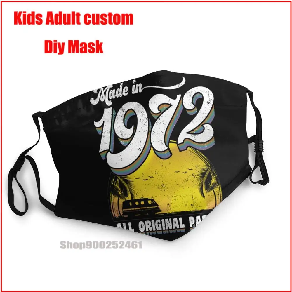 

Made In 1972 All Original Parts DIY masque adulte lavable washable reusable face mask mascarillas de tela lavables con filtro