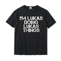 im lukas doing lukas things name funny birthday gift idea t shirt designer mens tshirts cotton t shirt summer