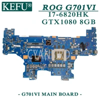 kefu g701vi original mainboard for asus rog g701vi with i7 6820hk gtx1080 8gb laptop motherboard