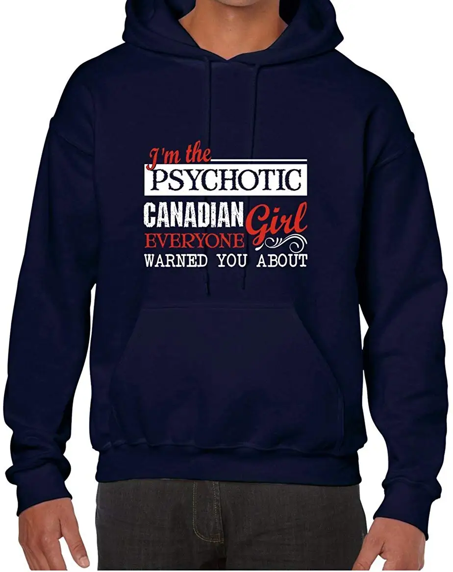 TSDFC I'm The Psychotic Canadian Girl все предупредили вас о унисекс толстовки с капюшоном |