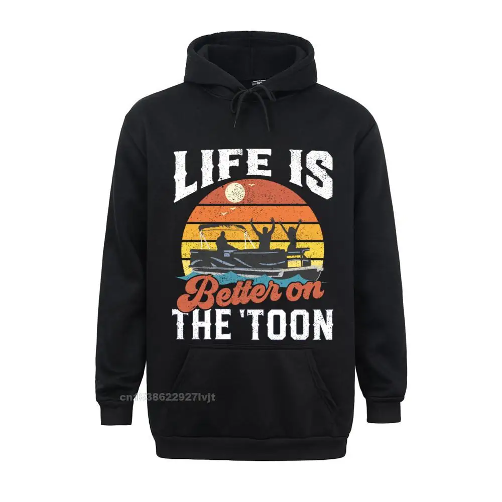 Life Is Better On The Toon Pontoon Boat Boating For Dad SweaHarajuku Hoodies Men Tops Hoodie Prevailing Cotton Custom Cool Men