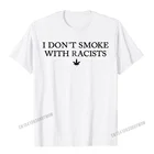 Забавные мужские футболки с надписью I't Smoke With Racists