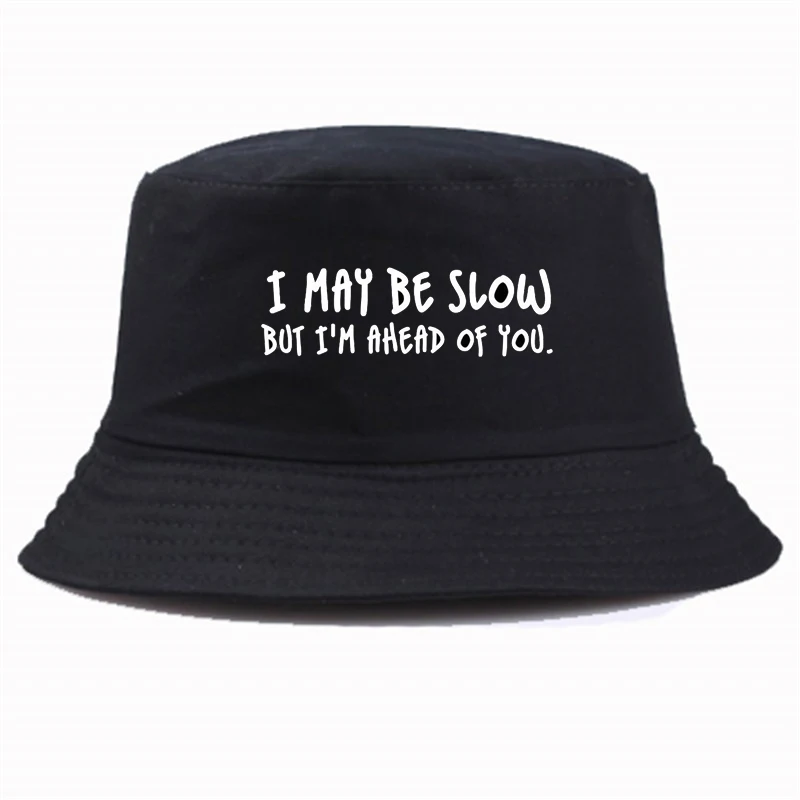 

Fashion Summer style hats MAY BE SLOW BUT I'M AHEAD OF YOU Bucket Hat Unisex fisherman hat