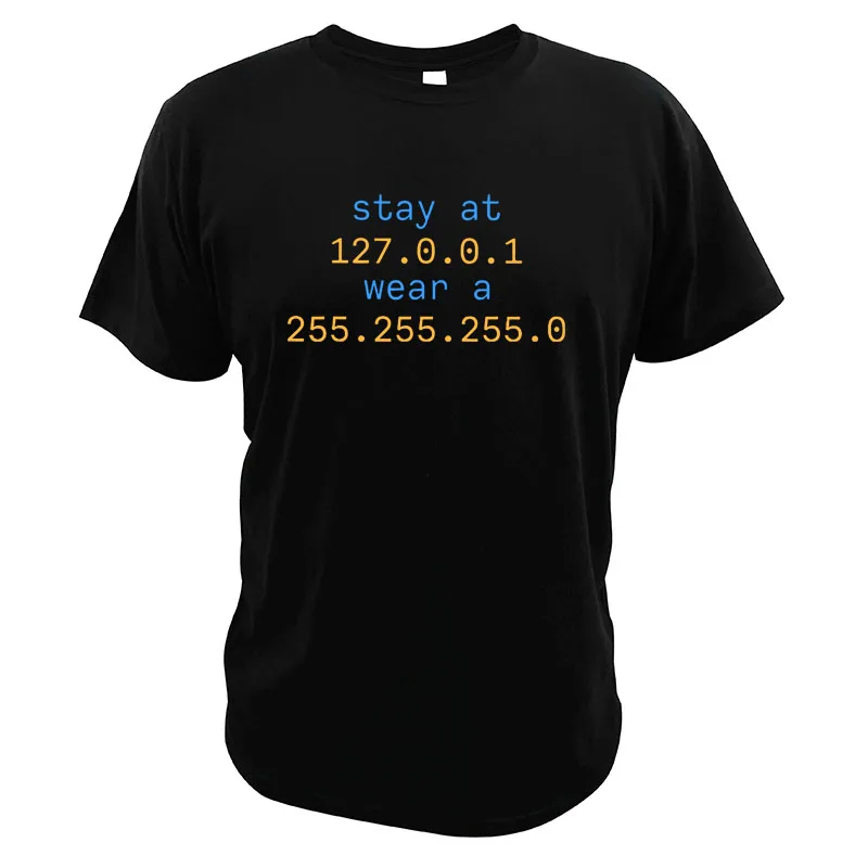 

Stay at 127.0.0.1 Wear A 255.255.255.0 Funny IT Code T Shirt Stay At Home Wear A Mask Geek Novelty T-Shirt