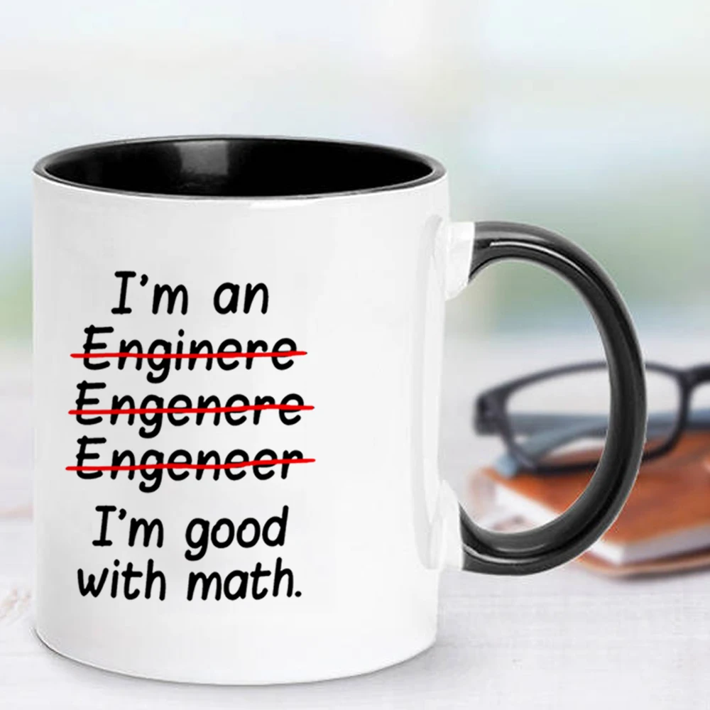 I'm an Engineer I'm Good at Math Mug 11oz Ceramic  Creative Milk Cups Mug Best Gift for Your Dad or Borther Sister