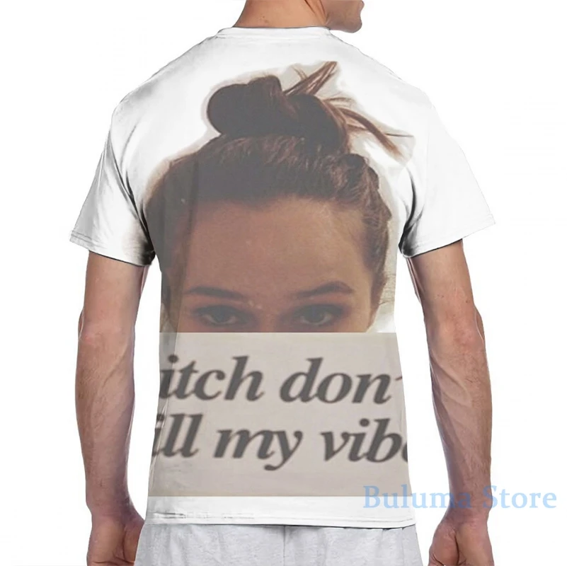 Bitch Dont Kill My Vibe men T-Shirt women all over print fashion girl t shirt boy tops tees Short Sleeve tshirts | Мужская одежда