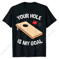your hole is my goal cornhole team bean bag lover t shirt tops shirts hot sale printed on cotton men tshirts printed on