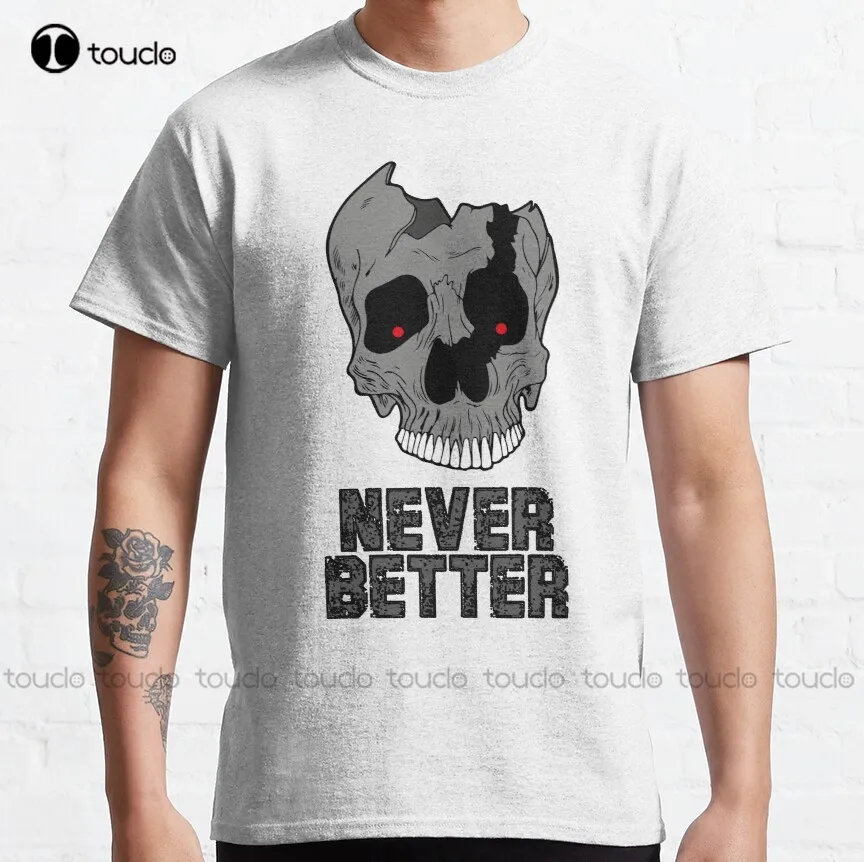 

Классическая футболка Never Better Skeleton, женская футболка на заказ, футболка Aldult для подростков унисекс с цифровой печатью, модная забавная Новин...