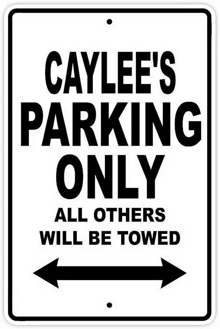 

Caylee'S Parking Only All Others Will Be Towed Name Poster Funny Art Decor Vintage Aluminum Retro Metal Tin Sign