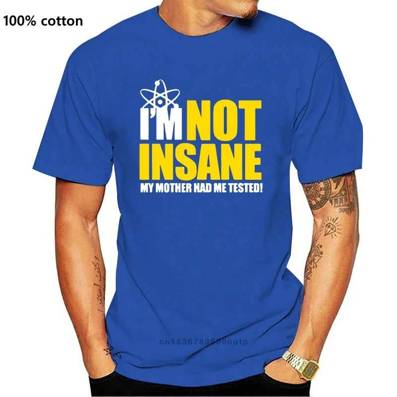 

Im Not Insane My Mother Had Me Tested Geek Humour Mens T-Shirt