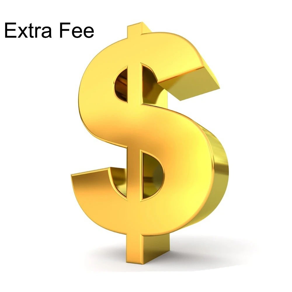 

Extra Fee cost just for the balance of your order/shipping cost