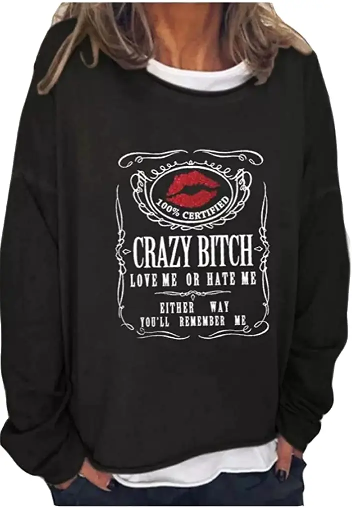 

Womens Crazy Bitch Love Me or Hate Me Lips Sweatshirt Casual Long Sleeve Pullover Funny Letter Print Graphic Tee Blouse