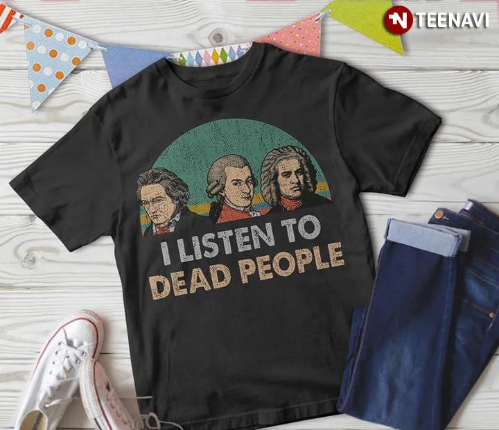 Футболка Mozart Beethoven And Bach I Listen To Dead People | Мужская одежда