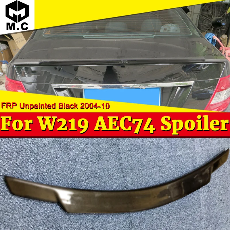 Для MercedesMB CLS W219 FRP Неокрашенный спойлер багажника КРЫЛО C74 СТИЛЬ Class CLS350 400 500 CLS550